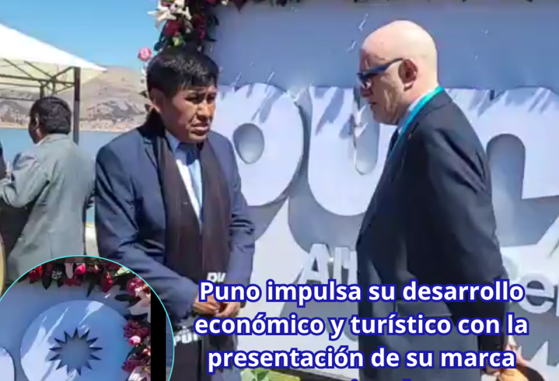 Puno impulsa su desarrollo económico y turístico con la presentación de su marca regional