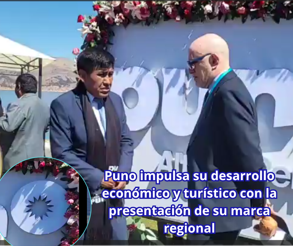 Puno impulsa su desarrollo económico y turístico con la presentación de su marca regional